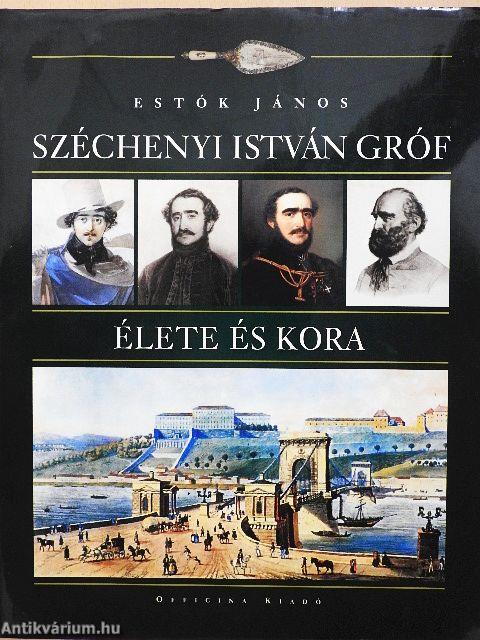 Széchenyi István gróf élete és kora