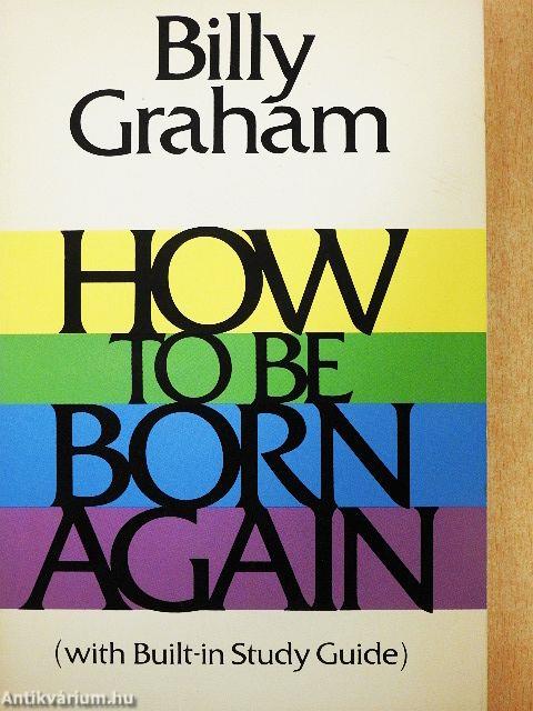 How To Be Born Again