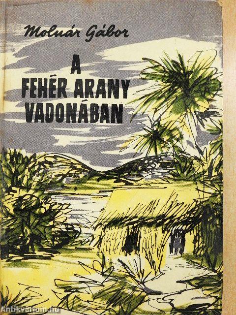 A fehér arany vadonában