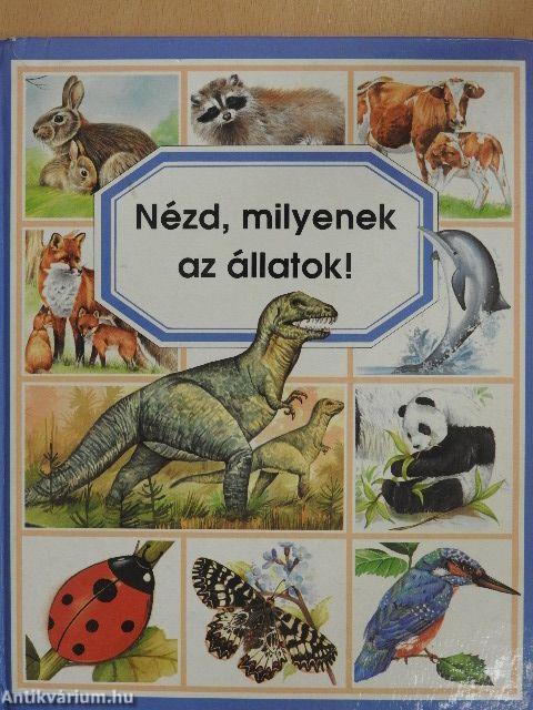 Nézd, milyenek az állatok!