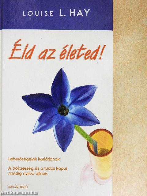 Éld az életed!