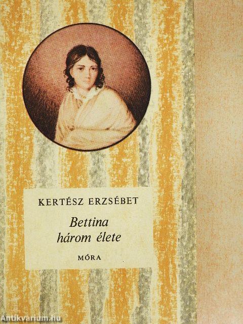 Bettina három élete