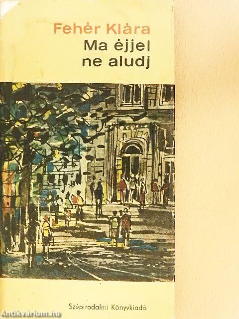 Ma éjjel ne aludj