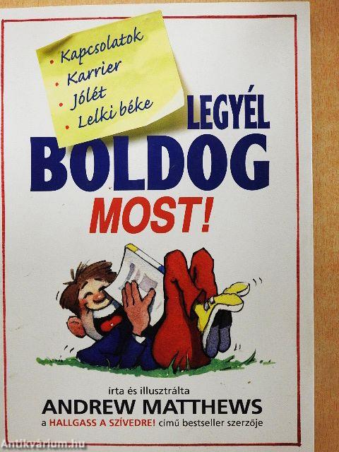 Legyél boldog MOST!