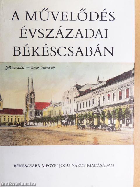 A művelődés évszázadai Békéscsabán