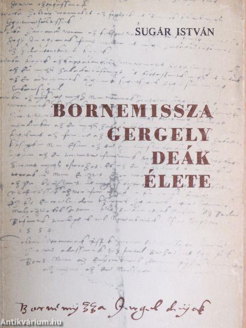 Bornemissza Gergely Deák élete