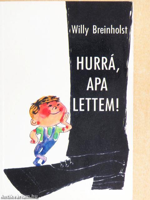 Hurrá, apa lettem!