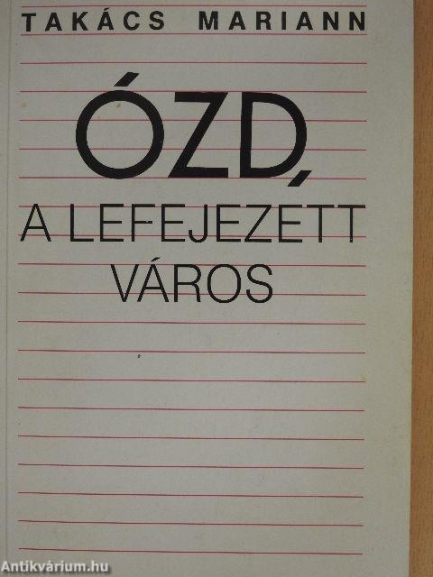 Ózd, a lefejezett város