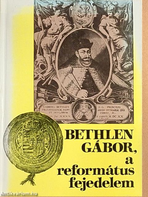Bethlen Gábor, a református fejedelem