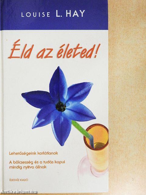 Éld az életed!