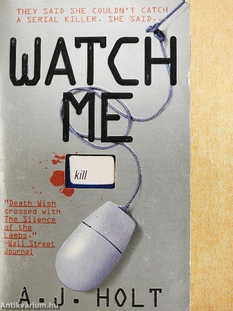 Watch me