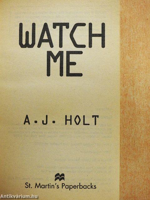 Watch me