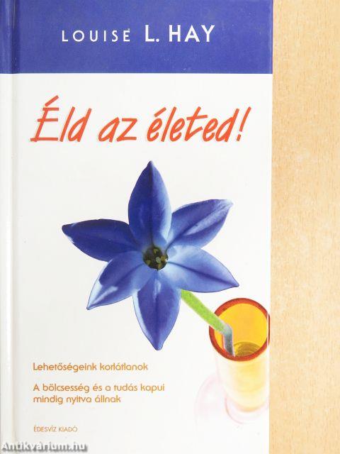 Éld az életed!
