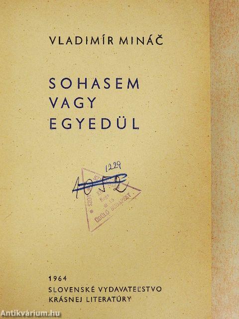 Sohasem vagy egyedül