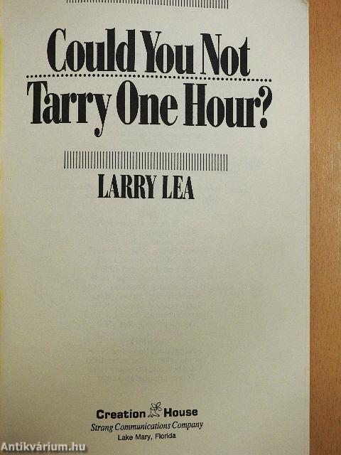 Could You Not Tarry One Hour?