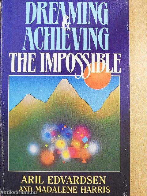 Dreaming & Achieving the Impossible