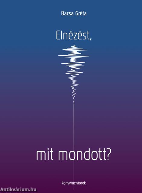 Elnézést, mit mondott?