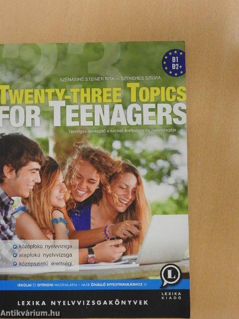Twenty-three topics for teenagers