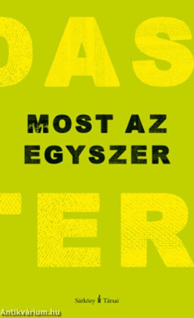 Most az egyszer