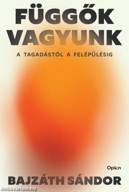 Függők vagyunk