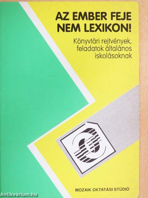 Az ember feje nem lexikon!