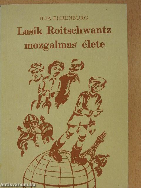 Lasik Roitschwantz mozgalmas élete