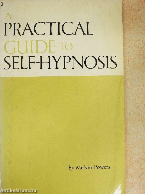 A Practical Guide to Self-Hypnosis