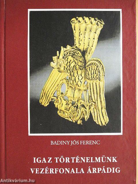Igaz történelmünk vezérfonala Árpádig