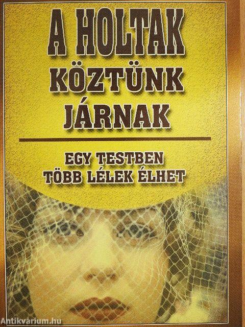 A holtak köztünk járnak