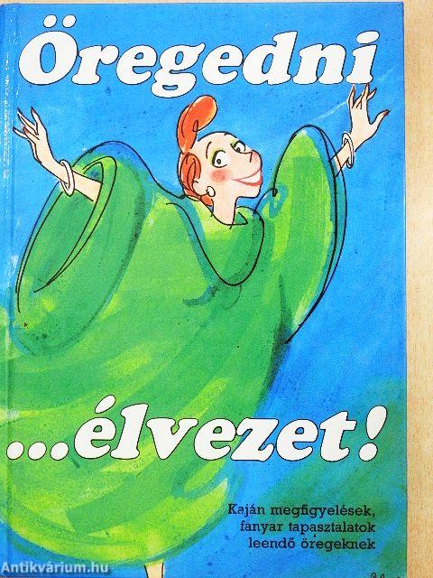 Öregedni... élvezet!