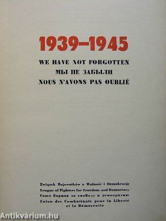 1939-1945 - We Have not Forgotten