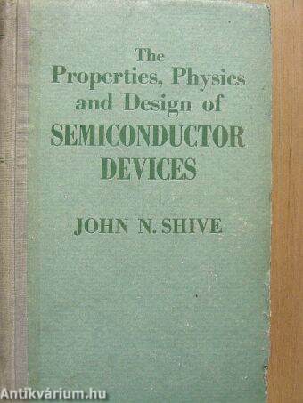 The Properties, Physics and Design of Semiconductor Devices