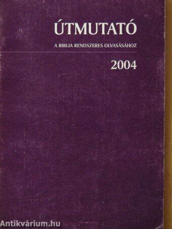 Útmutató a Biblia rendszeres olvasásához 2004