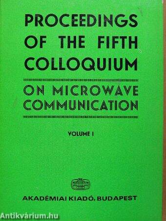 Proceedings of the Fifth Colloquium on Microwave Communication I-V.