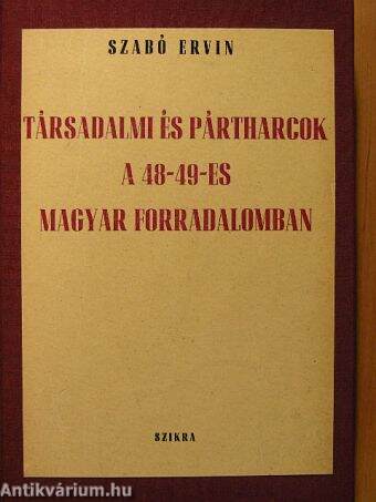 Társadalmi és pártharcok a 48-49-es magyar forradalomban