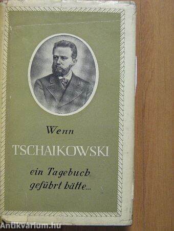 Wenn Tschaikowski ein Tagebuch geführt hätte...