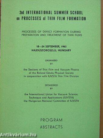 2nd International Summer School on Processes of Thin Film Formation, 18-24 September, 1983, Hajdúszoboszló, Hungary
