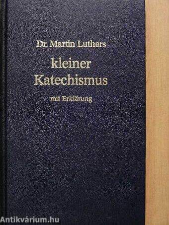 Dr. Martin Luthers kleiner Katechismus mit Erklärung