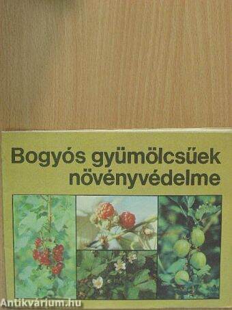 Bogyós gyümölcsűek növényvédelme