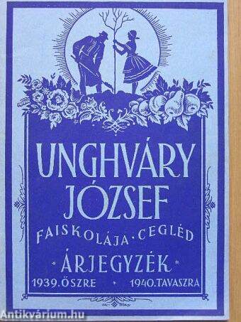 Unghváry József faiskolája Cegléd, árjegyzék 1939-1940