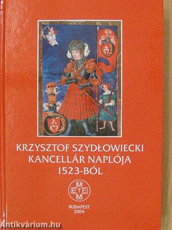 Krzysztof Szydlowiecki kancellár naplója 1523-ból