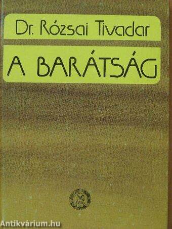 Dr. Rózsai Tivadar: A barátság (Református Zsinat Iroda Sajtóosztálya,  1988) - antikvarium.hu