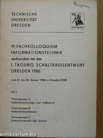 19. Fachkolloquium Informationstechnik verbunden mit der 1. Tagung Schaltkreisentwurf Dresden 1986 vom 21. bis 23. Januar 1986 in Dresden/DDR I-II.