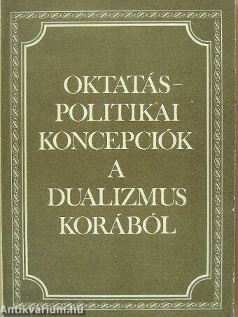 Oktatáspolitikai koncepciók a dualizmus korából