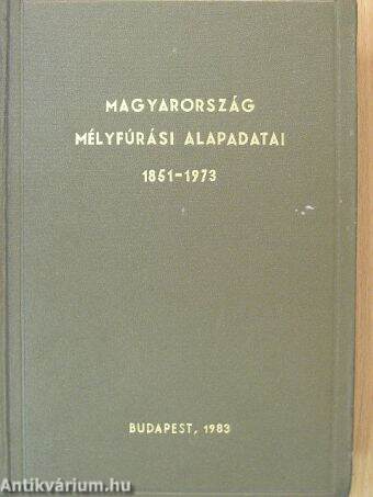 Magyarország mélyfúrási alapadatai 1851-1973. 2/I.