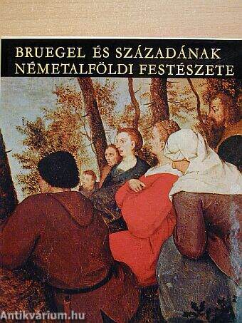 Bruegel és századának németalföldi festészete