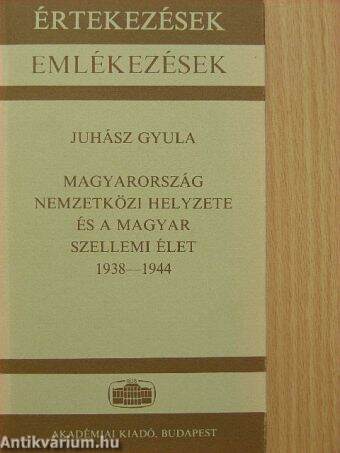 Magyarország nemzetközi helyzete és a magyar szellemi élet 1938-1944