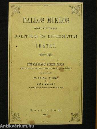 Dallos Miklós győri püspöknek politikai és diplomatiai iratai 1618-1626