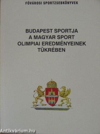 Budapest sportja a magyar sport olimpiai eredményeinek tükrében