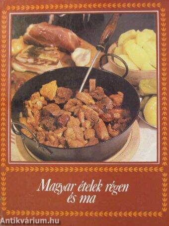 Magyar ételek régen és ma
